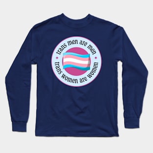 Trans Men Are Men - Trans Women Are Women Long Sleeve T-Shirt